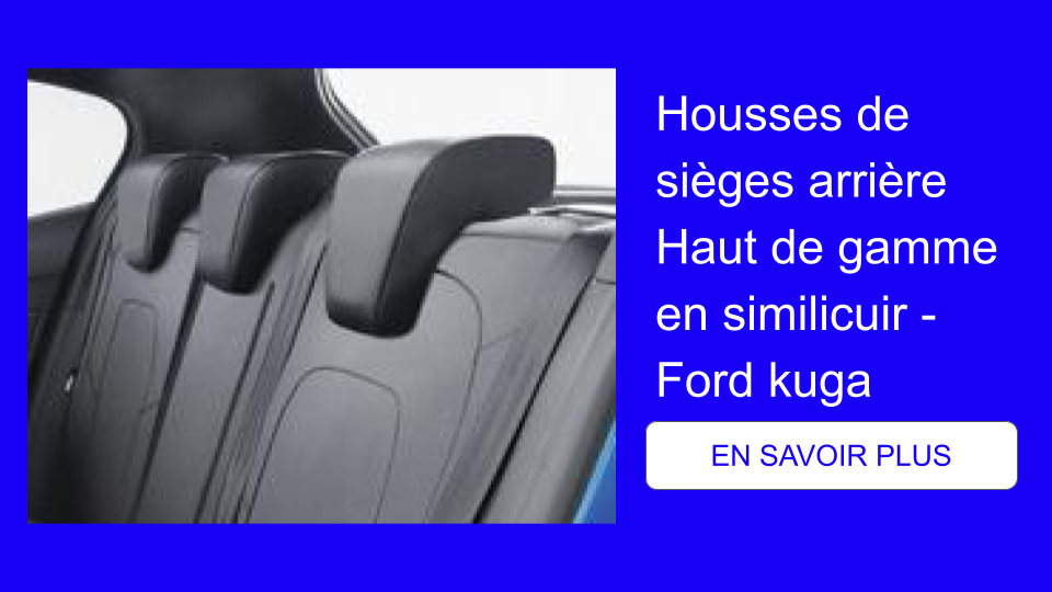 Housses de sièges arrière Haut de gamme en similicuir - Ford kuga